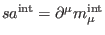 $ sa^{
\mathrm{int}}=\partial ^{\mu }m_{\mu }^{\mathrm{int}}$