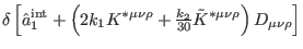 $\displaystyle \delta \left[ \hat{a}_{1}^{\mathrm{int}
}+\left( 2k_{1}K^{\ast \m...
...k_{2}}{30}\tilde{K}^{\ast \mu
\nu \rho }\right) D_{\mu \nu \rho }\right] \notag$