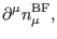 $\displaystyle \partial ^{\mu }n_{\mu }^{\mathrm{
BF}},$