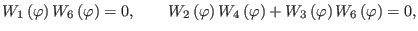 $\displaystyle W_{1}\left( \varphi \right) W_{6}\left( \varphi \right) =0,\qquad...
...t( \varphi \right) +W_{3}\left( \varphi \right) W_{6}\left( \varphi \right) =0,$