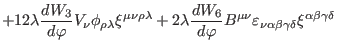 $\displaystyle +12\lambda \frac{dW_{3}}{d\varphi }V_{\nu }\phi _{\rho \lambda }\...
...lon
_{\nu \alpha \beta \gamma \delta }\xi ^{\alpha \beta \gamma \delta } \notag$