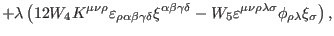 $\displaystyle +\lambda \left( 12W_{4}K^{\mu \nu \rho }\varepsilon _{\rho \alpha...
...lon ^{\mu \nu
\rho \lambda \sigma }\phi _{\rho \lambda }\xi _{\sigma }\right) ,$