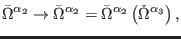 $\displaystyle \bar{\Omega}^{\alpha _{2}}\rightarrow \bar{\Omega}^{\alpha _{2}}=\bar{\Omega} ^{\alpha _{2}}\left( \check{\Omega}^{\alpha _{3}}\right) ,$