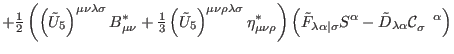 $\displaystyle +\tfrac{1}{2}\left( \left( \tilde{U}_{5}\right) ^{\mu \nu \lambda...
...\tilde{D}_{\lambda \alpha }\mathcal{C}
_{\sigma }^{\quad \alpha }\right) \notag$