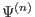 $ \Psi ^{(n)}$