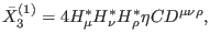 $\displaystyle \bar{X}_{3}^{\left( 1\right) }=4H_{\mu }^{\ast }H_{\nu }^{\ast }H_{\rho }^{\ast }\eta CD^{\mu \nu \rho },$