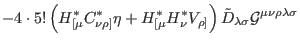 $\displaystyle -4\cdot 5!\left( H_{[\mu }^{\ast }C_{\nu
\rho ]}^{\ast }\eta +H_{...
...t)
\tilde{D}_{\lambda \sigma }\mathcal{G}^{\mu \nu \rho \lambda \sigma } \notag$
