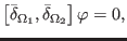 $\displaystyle \left[ \bar{\delta}_{\Omega _{1}},\bar{\delta}_{\Omega _{2}}\right] \varphi =0,$