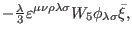 $\displaystyle -\tfrac{\lambda }{3}\varepsilon ^{\mu \nu \rho \lambda \sigma }W_{5}\phi
_{\lambda \sigma }\bar{\xi},$