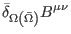 $\displaystyle \bar{\delta}_{\Omega \left( \bar{\Omega}\right) }B^{\mu \nu }$