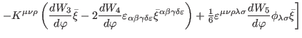 $\displaystyle \left. -K^{\mu \nu \rho }\left( \frac{dW_{3}}{d\varphi }\bar{\xi}...
... \sigma }\frac{dW_{5}}{d\varphi }\phi
_{\lambda \sigma }\bar{\xi}\right] \notag$