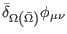 $\displaystyle \bar{\delta}_{\Omega \left( \bar{\Omega}\right) }\phi _{\mu \nu }$
