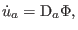 $\displaystyle \dot{u}_{a}=\mathrm{D}_{a}\Phi,$