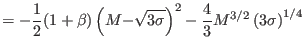 $\displaystyle =-\frac{1}{2}(1+\beta)\left( {M-}\sqrt{3{\sigma}}\right) ^{2}-\frac{4}{3}M^{3/2}\left( 3{\sigma}\right) ^{1/4}$