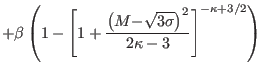 $\displaystyle +\beta\left( 1-\left[ 1+\frac{\left( {M-}\sqrt{3{\sigma}}\right) ^{2} }{2\kappa-3}\right] ^{-\kappa+3/2}\right)$