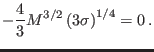 $\displaystyle -\frac{4}{3}M^{3/2}\left( 3{\sigma}\right) ^{1/4}=0\,.$