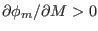 $ \partial\phi_{m} /\partial M >0$