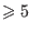 $ \geqslant 5$