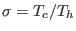 $ \sigma=T_{c}/T_{h}$