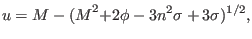 $\displaystyle u={M-(M}^{2}{+2\phi-3n^{2}\sigma+3\sigma})^{1/2},$