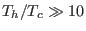 $ T_{h}/T_{c} \gg10$