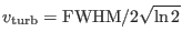 $ v_{\rm turb}={\rm FWHM}/2
\sqrt{\ln 2}$