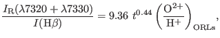 $\displaystyle \frac{I_{\rm R}(\lambda7320+\lambda7330)}{I({\rm H}\beta)}=9.36 \,\, {t^{0.44}} \, \bigg( \frac{\rm O^{2+}}{\rm H^{+}} \bigg)_{\rm ORLs},$