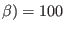 $ \beta)=100$