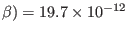 $ \beta)=19.7 \times 10^{-12}$