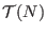 $ \mathcal {T}(N)$